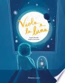 Viola e la luna. Ediz. illustrata
