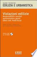 Violazioni edilizie. Responsabilità e sanzioni amministrative e penali. Effetti civili. Profili fiscali. Con CD-ROM