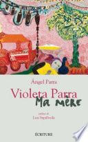 Violeta Parra - Ma mère