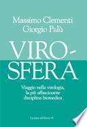 Virosfera. Viaggio nella virologia, la più affascinante disciplina biomedica