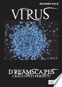 Virus- Dreamscapes- I racconti perduti-