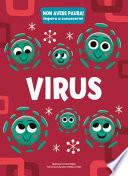 Virus. Non avere paura! Impara a conoscermi