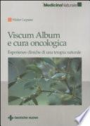 Viscum Album e cura oncologica. Esperienze cliniche di una terapia naturale