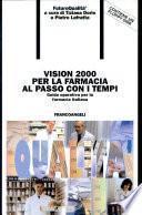 Vision 2000 per la farmacia al passo con i tempi. Guida operativa per la farmacia italiana