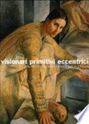 Visionari, primitivi, eccentrici
