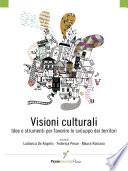 Visioni Culturali. Idee e strumenti per favorire lo sviluppo dei territori