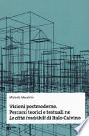 Visioni postmoderne. Percorsi teorici e testuali ne «Le città invisibili» di Italo Calvino