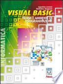 Visual Basic. Teoria e ambiente di programmazione. Con espansione online. Per gli Ist. Tecnici