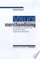Visual merchandising: per sviluppare la vendita visiva nei punti di vendita di ogni tipo e dimensione
