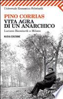 Vita agra di un anarchico. Luciano Bianciardi a Milano