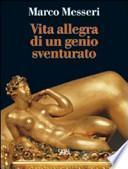 Vita allegra di un genio sventurato
