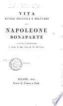 Vita civile politica e militare di Napoleone Bonaparte, scritta e pubblicata a spese e per cura di un militare