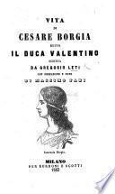Vita de Cesare Borgia, detto il duca Valentino, scritta da Gregorio Leti. [Or rather, by Tomaso Tomasi.] Con prefazione e note di Massimo Fabi