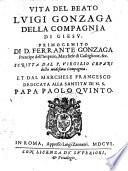 Vita del beato Luigi Gonzaga della compagnia di Gesu