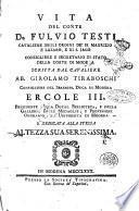 Vita del conte d. Fulvio Testi cavaliere degli ordini de' ss. Maurizio e Lazaro, e di s. Jago consigliere e segretario di stato della corte di Modena scritta dal cavaliere ab. Girolamo Tiraboschi ..