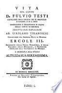 Vita del conte D. Fulvio Testi ... scritta dal ... Girolamo Tiraboschi ...