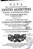 Vita del gloriosissimo padre Santo Agostino vescovo e dottore di S. Chiesa. Cavata principalmente dalle sue opere, e divisa in otto libri. Dedicata ... dal Padre d. Cesare Benvenuti da Crema ..