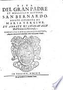 Vita del Gran l'adre ... San Bernardo ... Abbate dì Chiaravalle, etc