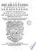 Vita del gran padre et mellifluo dottore San Bernardo, diuoto citerista di Maria Vergine, et abbate di Chiaraualle dell'Ordine cisterciense. Composta dal r. don Filippo di S. Gio. Battista, astegiano ..