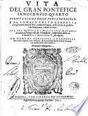 Vita del gran pontefice Innocenzio quarto scritta gia da Paolo Pansa genouese, e da Tomaso Costo corretta e migliorata ... e data in luce. Oue s'ha notizia di molte cose notabili accadute nel tempo del suo pontificato, compresaui anche la Vita di papa Adriano 5. suo nipote. Co'nomi de'pontefici, e cardinali stati nella Liguria, ..