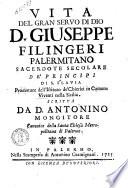 Vita del gran servo di Dio D. Giuseppe Filingeri palermitano sacerdote secolare de' principi di S. Flavia ... scritta da D. Antonino Mongitore canonico della Santa Chiesa Metropolitana di Palermo
