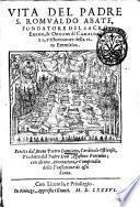 Vita del padre S. Romualdo abate, fondatore del sacro eremo, & ordine di Camaldoli, e riformatore della vita eremitica. Scritta dal beato Pietro Damiano, cardinale ostiense, tradotta dal padre don Agostino Fortunio, con alcune annotationi, e Compendio della traslatione di esso santo