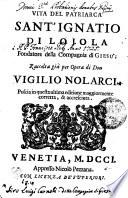 VITA DEL PATRIARCA SANT' IGNATIO DI LOJOLA Fondatore della Compagnia di GIESU