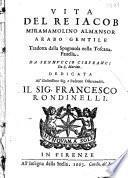 Vita del re Iacob Miramamolimo Almansor arabo gentile tradotta dalla spagnola nella toscana fauella. Da Sennuccio Cirfranci da S. Marino ...