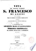 Vita del serafico patriarca s. Francesco di Assisi scritta in francese dal p. Candido Chalippe Recolletto e tradotta in italiano da un Religioso della Regolare Osservanza ..
