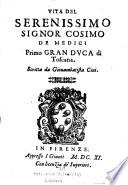 Vita del serenissimo signor Cosimo de Medici, primo gran duca di Toscana
