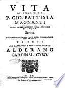Vita del seruo di Dio P. Gio. Battista Magnanti della Congregatione dell'oratorio dell'Aquila, scritta da Tomaso Baldassini, ..