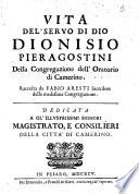 Vita del servo di Dio Dionisio Pieragostini della Congregazione dell'Oratorio di Camerino. Raccolta da Fabio Aresti ..
