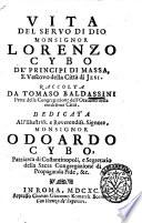 Vita del servo di Dio monsignor Lorenzo Cybo de' principi di Massa, e vescovo della citta di Jesi. Raccolta da Tomaso Baldassini ..