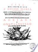 Vita del servo di Dio p. Guido Maria da Lugliano predic., e missionario Cappucc. della provincia di Toscana passato al Signore in odore di santita nel di 14. di Giugno 1763. Descritta dal p. Antonfelice da Siena predic. Cappuccino. ..