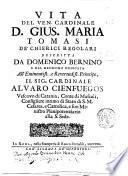 Vita del ven. cardinale d. Gius. Maria Tomasi de'chierici regolari descritta da Domenico Bernino ..