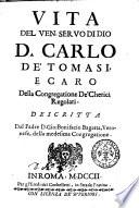 Vita del ven. seruo di Dio d. Carlo de' Tomasi, e Caro della Congregatione de' chierici regolari. Descritta dal padre d. Gio. Bonifacio Bagatta, veronese ..