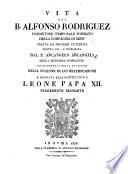 Vita del venerabil servo di Dio Alfonso Rodriguez, etc. With a portrait