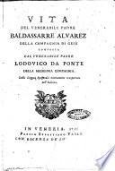 Vita del venerabile padre Baldassarre Alvarez della Compagnia di Gesù composta dal venerabile padre Lodovico Da Ponte della medesima Compagnia. Dalla lingua spagnuola nuovamente trasportata nell'italiana