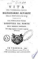 Vita del venerabile padre Baldassarre Alvarez della Compagnia di Gesù ... Dalla lingua spagnuola nuovamente trasportata nell'italiana