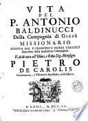 Vita del venerabile servo di Dio p. Antonio Baldinucci della Compagnia di Giesu missionario scritta dal p. Francesco Maria Galluzzi ...