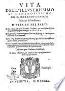 Vita dell' illustrissimo et generosissimo sig. d. Ferrando Gonzaga, principe di Molfetta. Diuisa in tre parti ... Et di qui si causa la forma, & modo di ordinare esserciti, piantare artiglierie, ispugnar fortezze, usar stratagemi, ... Descritta per Giuliano Gosellini