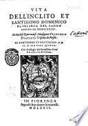 Vita dell'inclito et santissimo Domenico patriarca del sagro Ordine de Predicatori. Scritta dal reuerendiss. monsignore Francesco Diacceto ..