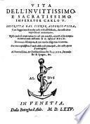 Vita dell' invittissimo e sacratissimo imperator Carlo V. Descritte dal Signor Alfonso Ulloa; Con l'aggionta di molte cose utili all'Historia, che nelle altre impressioni mancavano; Nella quale si comprendono le cose piu notabili, occorse ... dall'anno MD insino al MDLX Di nuovo ristampata et con molta diligenza ricorretta ...