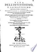 Vita Dell'Invittissimo, E Sacratissimo Imperator Carlo V.
