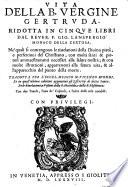 Vita della b[eata] vergine Gertruda ridotta in cinque libri dal ... F. Gio. Lanspergio ... tradotta per Vicenzo Buondi