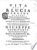 Vita della b. Lucia vergine di Narni religiosa dell'ordine de' Predicatori, ... raccolta dal p.l.f. Domenico Ponsi dello stesso ordine, ..