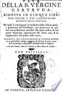 Vita della B. Vergine Gertruda ridotta in cinque Libri dal rever F. Gio Lanspergio monaco Della certosa