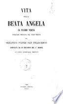 Vita della beata Angela da Foligno vedova terziaria professa nel terz'ordine del serafico padre san Francesco compilata da un religioso del 1. ordine [Vincenzo Mecocci]