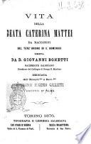 Vita della beata Caterina Mattei da Racconigi del Terz'Ordine di S. Domenico scritta da D. Giovanni Bonetti ...