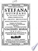 Vita della beata Stefana Quinzani da gl'Orzinuovi sposa prediletta di Cristo crocifisso monaca dell'ordine di S. Domenico fondatrice del monastero di S. Paolo di Soncino ..